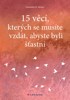 15 VĚCÍ, KTERÝCH SE MUSÍTE VZDÁT,ABYSTE BYLI ŠŤASTNÍ