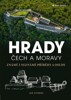 HRADY ČECH A MORAVY - ZNÁMÉ I NEZNÁMÉ PŘÍBĚHY A OSUDY