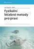 FYZIKÁLNÍ LÉČEBNÉ METODY PRO PRAXI