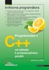 PROGRAMOVÁNÍ V C++ OD ZÁKLADŮ K PROFESIONÁLNÍMU POUŽITÍ