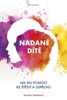 NADANÉ DÍTĚ-JAK MU POMOCI KE ŠTĚSTÍ A ÚSPĚCHU