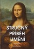 STRUČNÝ PŘÍBĚH UMĚNÍ