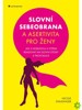 SLOVNÍ SEBEOBRANA A ASERTIVITA PRO ŽENY