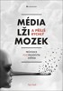 MÉDIA, LŽI A PŘÍLIŠ RYCHLÝ MOZEK