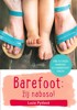 BAREFOOT: ŽIJ NABOSO! VŠE O CHŮZI NABOSO A V BAREFOOT OBUVI