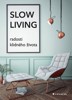 SLOW LIVING-RADOSTI KLIDNÉHO ŽIVOTA
