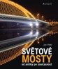 SVĚTOVÉ MOSTY OD ANTIKY PO SOUČASNOST
