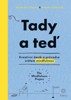 TADY A TEĎ-KREATIVNÍ DENÍK A PRŮVODCE SVĚTEM MINDFULNESS