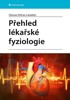 PŘEHLED LÉKAŘSKÉ FYZIOLOGIE