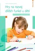 HRY NA ROZVOJ DÍLČÍCH FUNKCÍ U DĚTÍ-OPTICKÉ A AKUSTICKÉ VNÍ.