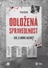 ODLOŽENÁ SPRAVEDLNOST - KDE JI MÁME HLEDAT?