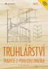 TRUHLÁŘSTVÍ - TRADICE Z POHLEDU DNEŠKA