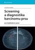 SCREENING A DIAGNOSTIKA KARCINOMU PRSU PRO KAŽDODENNÍ PRAXI