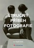 STRUČNÝ PŘÍBĚH FOTOGRAFIE