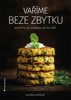 VAŘÍME BEZE ZBYTKU - RECEPTY OD KOŘÍNKU AŽ PO KVĚT