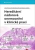 HEREDITÁRNÍ NÁDOROVÁ ONEMOCNĚNÍ V KLINICKÉ PRAXI