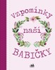 VZPOMÍNKY NAŠÍ BABIČKY