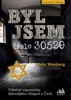 BYL JSEM ČÍSLO 30529 - VÁLEČNÉ VZPOMÍNKY ŽIDOVSKÉHO CHLAPCE