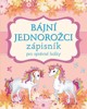 ZÁPISNÍK PRO SPRÁVNÉ HOLKY-BÁJNÍ JEDNOROŽCI