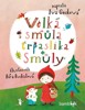 VELKÁ SMŮLA TRPASLÍKA SMŮLY