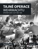 TAJNÉ OPERACE WEHRMACHTU