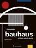 FENOMÉN BAUHAUS-PŘÍBĚH JEDNÉ ŠKOLY