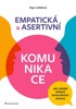 EMPATICKÁ A ASERTIVNÍ KOMUNIKACE - JAK ZVLÁDAT OBTÍŽNÉ KOM.