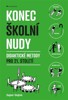 KONEC ŠKOLNÍ NUDY-DIDAKTICKÉ METODY PRO 21.STOLETÍ