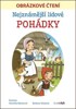 NEJZNÁMĚJŠÍ LIDOVÉ POHÁDKY-OBRÁZKOVÉ ČTENÍ
