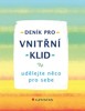 DENÍK PRO VNITŘNÍ KLID - UDĚLEJTE NĚCO PRO SEBE