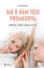 JAK K NÁM TĚLO PROMLOUVÁ-NEMOC JAKO VZKAZ DUŠE
