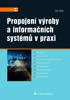 PROPOJENÍ VÝROBY A INFORMAČNÍCH SYSTÉMŮ V PRAXI