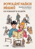 POVOLÁNÍ NAŠICH PŘEDKŮ - OD FORMANŮ K SILÁKŮM