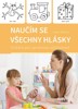 NAUČÍM SE VŠECHNY HLÁSKY - CVIČENÍ PRO SPRÁVNOU VÝSLOVNOST