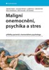 MALIGNÍ ONEMOCNĚNÍ, PSYCHIKA A