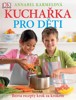 KUCHAŘKA PRO DĚTI-BEZVA RECEPTY KROK ZA KROKEM