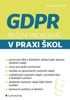 GDPR-ŘEŠENÍ PROBLÉMŮ V PRAXI ŠKOL
