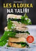 LES A LOUKA NA TALÍŘI - 150 RECEPTŮ Z DIVOKÉ KUCHYNĚ