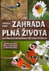 ZAHRADA PLNÁ ŽIVOTA-JAK PŘILÁKAT DO ZAHRADY UŽITEČNÉ ŽIVOV.