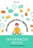 INFORMAČNÍ DETOX - JAK SI ZJEDNODUŠIT ŽIVOT V DIGITÁLNÍ DOBĚ