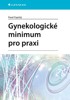 GYNEKOLOGICKÉ MINIMUM PRO PRAXI