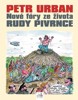 PETR URBAN-NOVÉ FÓRY ZE ŽIVOTA RUDY PIVRNCE