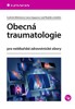 OBECNÁ TRAUMATOLOGIE PRO NELÉKAŘSKÉ ZDRAVOTNICKÉ OBORY