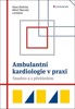 AMBULANTNÍ KARDIOLOGIE V PRAXI - SNADNO A S PŘEHLEDEM