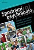 SPORTOVNÍ PSYCHOLOGIE - PRŮVODCE TEORIÍ A PRAXÍ PRO MLADÉ S.