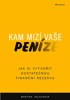 KAM MIZÍ VAŠE PENÍZE - JAK SI VYTVOŘIT DOSTATEČNOU F.REZERVU