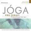 JÓGA PRO ZDRAVÍ - PŘIROZENÝ PŘÍSTUP PRO TĚLO I MYSL