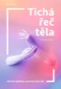 TICHÁ ŘEČ TĚLA - JAK ČÍST MYŠLENKY A POCITY JINÝCH LIDÍ