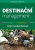 DESTINAČNÍ MANAGEMENT - UMĚNÍ ROZVÍJET DESTINACI