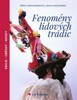 FENOMÉNY LIDOVÝCH TRADIC: KROJE - OBŘADY - MASKY